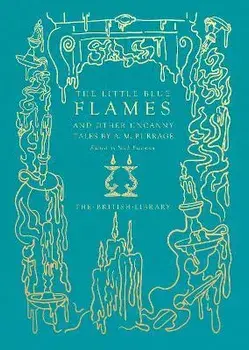 The Little Blue Flames and Other Uncanny Tales by A. M. Burrage, Hardback/A. M. Burrage