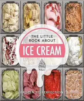 The Little Book About Ice Cream. Frozen to Perfection, Hardback/Orange Hippo!