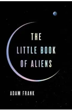 The Little Book of Aliens - Adam Frank