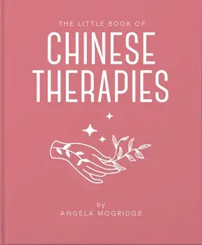 The Little Book of Ancient Chinese Therapies, Hardcover/Angela Mogridge