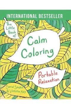 The Little Book of Calm Coloring: Portable Relaxation - David Sinden