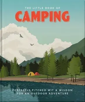 The Little Book of Camping. From Canvas to Campervan, Hardback/Orange Hippo!