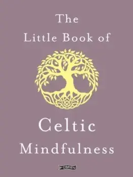 The Little Book of Celtic Mindfulness, Hardback/Sarah Byrne