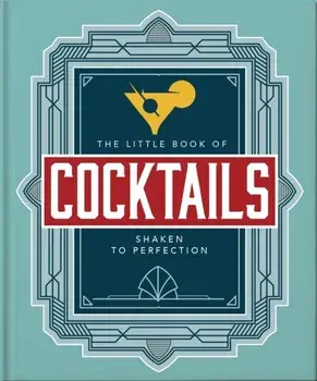 The Little Book of Cocktails. Shaken to Perfection, Hardback/Orange Hippo!