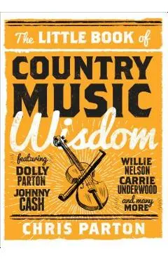 The Little Book of Country Music Wisdom - Christopher Parton