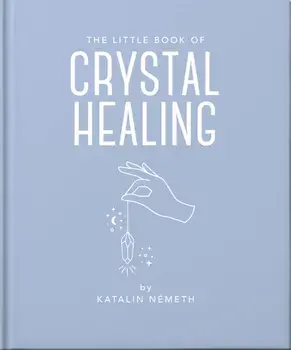 The Little Book of Crystal Healing, Hardback/Katalin Nemeth