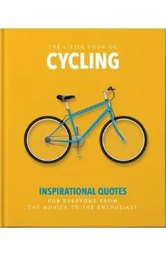 The Little Book of Cycling: Inspirational Quotes for Everyone, from the Novice to the Enthusiast - Orange Hippo
