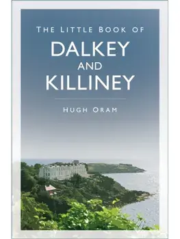 The Little Book of Dalkey and Killiney. New ed, Paperback/Hugh Oram