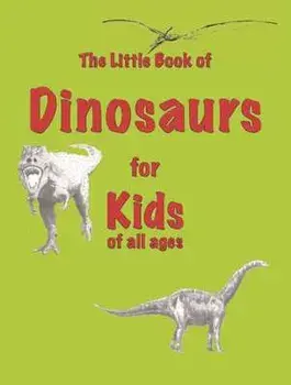 The Little Book of Dinosaurs. for Kids of All Ages, Paperback/Martin Ellis