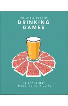 The Little Book of Drinking Games: 50 of the Best to Get the Party Going - Hippo! Orange
