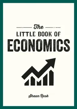 The Little Book of Economics. A Pocket Guide to the Key Concepts, Theories and Thinkers You Need to Know, Paperback/Shaun Rusk