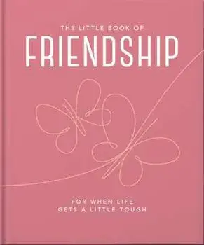 The Little Book of Friendship. For when life gets a little tough, Updated, Hardback/Orange Hippo!