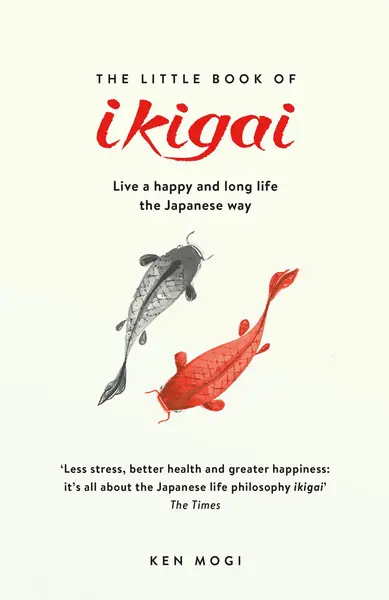 The Little Book of Ikigai | Ken Mogi
