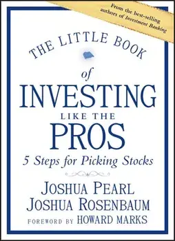 The Little Book of Investing Like the Pros: Five Steps for Picking Stocks, Hardcover/Joshua Pearl
