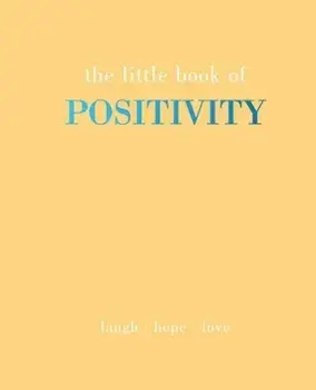 The Little Book of Positivity. Laugh | Hope | Love, Hardback/Joanna Gray