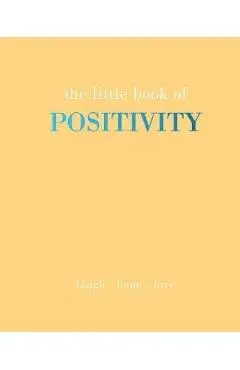 The Little Book of Positivity: Laugh Hope Love - Joanna Gray