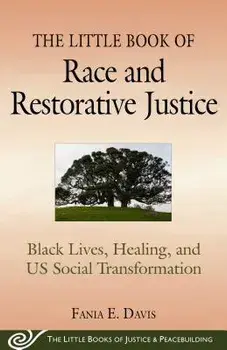 The Little Book of Race and Restorative Justice: Black Lives, Healing, and Us Social Transformation, Paperback/Fania E. Davis