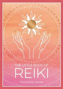 The Little Book of Reiki. A Beginner's Guide to the Art of Energy Healing, Paperback/Stephanie Drane