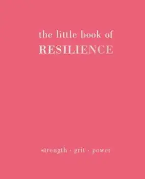 The Little Book of Resilience. Strength. Grit. Power, Hardback/Joanna Gray