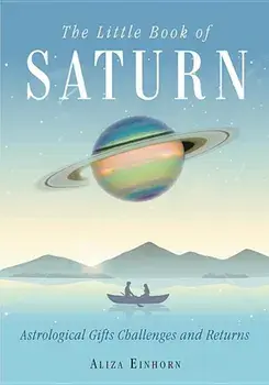 The Little Book of Saturn: Astrological Gifts, Challenges, and Returns, Paperback/Aliza Einhorn