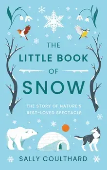 The Little Book of Snow, Paperback/Sally Coulthard
