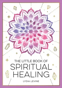 The Little Book of Spiritual Healing. A Beginner's Guide to Natural Healing Practices, Paperback/Lydia Levine