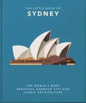 The Little Book of Sydney. The World's Most Beautiful Harbour City and Iconic Architecture, Hardback/Orange Hippo!