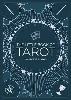 The Little Book of Tarot: An Introduction to Fortune-Telling and Divination, Paperback/Xanna Eve Chown