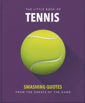 The Little Book of Tennis. Smashing Quotes, Hardback/Orange Hippo!