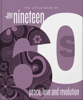 The Little Book of the 1960s. Peace, Love and Revolution, Hardback/Orange Hippo!