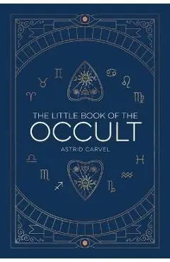 The Little Book of the Occult - Astrid Carvel