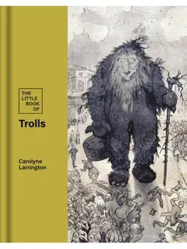 The Little Book of Trolls, Hardback/Carolyne Larrington