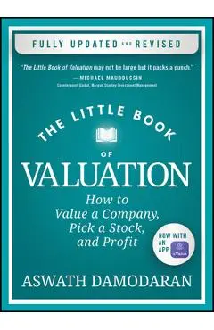 The Little Book of Valuation: How to Value a Company, Pick a Stock, and Profit - Aswath Damodaran