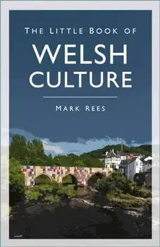 The Little Book of Welsh Culture. New ed, Paperback/Mark Rees