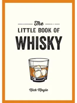 The Little Book of Whisky. A Pocket Guide to the Wonderful World of Whisky, Including its History, Culture, Trivia and More, Paperback/Nick Moyle