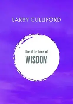 The Little Book of Wisdom. How to be happier and healthier, Hardback/Larry Culliford