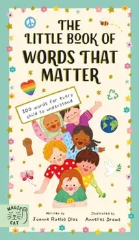 The Little Book of Words That Matter. 100 Words for Every Child to Understand, Hardback/Joanne Ruelos Diaz
