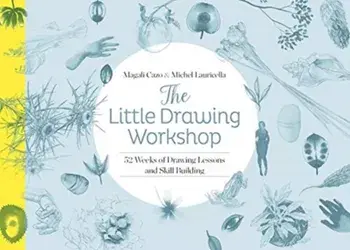 The Little Drawing Workshop: 52 Weeks of Drawing Lessons and Skill Building, Paperback/Magali Cazo
