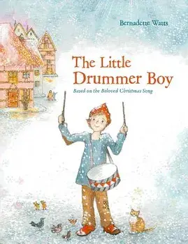 The Little Drummer Boy, Hardcover/Bernadette Watts