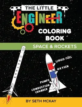 The Little Engineer Coloring Book - Space and Rockets: Fun and Educational Space Coloring Book for Preschool and Elementary Children, Paperback/Seth McKay
