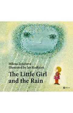 The Little Girl and the Rain - Milena Lukesova