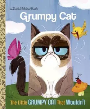 The Little Grumpy Cat That Wouldn't, Hardcover/Golden Books