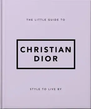 The Little Guide to Christian Dior. Style to Live By, Hardback/Orange Hippo!