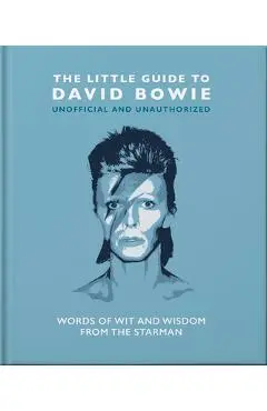 The Little Guide to David Bowie: Words of Wit and Wisdom from the Starman - Malcolm Croft