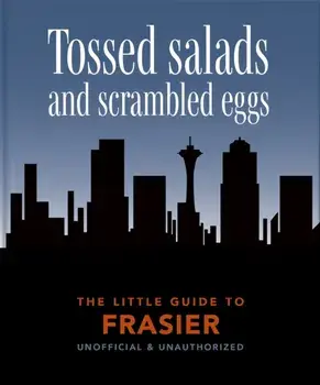 The Little Guide to Frasier. Tossed salads and scrambled eggs, Hardback/Orange Hippo!