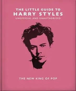 The Little Guide to Harry Styles. The New King of Pop, Hardback/Orange Hippo!