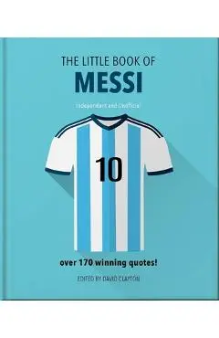 The Little Guide to Messi: Over 170 Winning Quotes! - Orange Hippo!