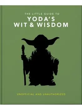 The Little Guide to Yoda's Wit and Wisdom, Hardback/OH