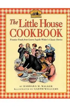 The Little House Cookbook - Barbara M. Walker