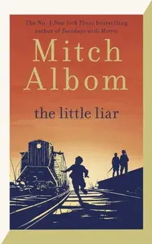 The Little Liar. The moving, life-affirming WWII novel from the internationally bestselling author of Tuesdays with Morrie, Paperback/Mitch Albom